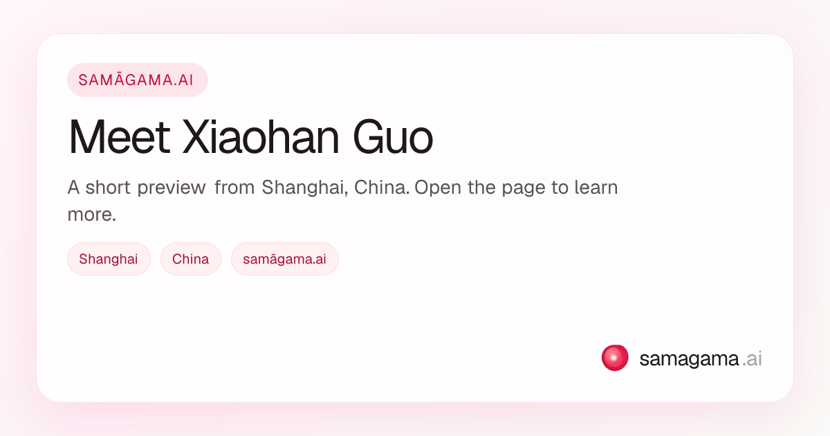 Meet Xiaohan Guo | samāgama.ai